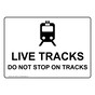Live Tracks Do Not Stop On Tracks Sign NHE-14409