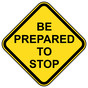 Be Prepared To Stop Sign for Traffic Safety NHE-17541