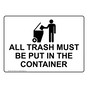 All Trash Must Be Put In The Container Sign NHE-14504