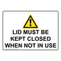 Lid Must Be Kept Closed When Not In Use Sign With Symbol NHE-34386