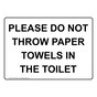 Please Do Not Throw Paper Towels In The Toilet Sign NHE-34428