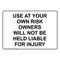Use At Your Own Risk Owners Will Not Be Held Sign NHE-38791