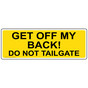 Get Off My Back Do Not Tailgate Label for Transportation NHE-14611