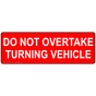 Do Not Overtake Turning Vehicle Label for Transportation NHE-14962