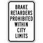 Brake Retarders Prohibited Within City Limits Sign PKE-18694