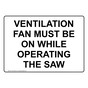 VENTILATION FAN MUST BE ON WHILE OPERATING THE SAW Sign NHE-50039