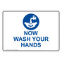 Now Wash Your Hands Sign NHE-26673