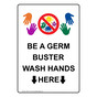 Portrait Be A Germ Buster Wash Hands Here Sign With Symbol NHEP-13112