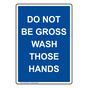 Portrait Do Not Be Gross Wash Those Hands Sign NHEP-26635