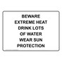 Beware Extreme Heat Drink Lots Of Water Wear Sign NHE-34575