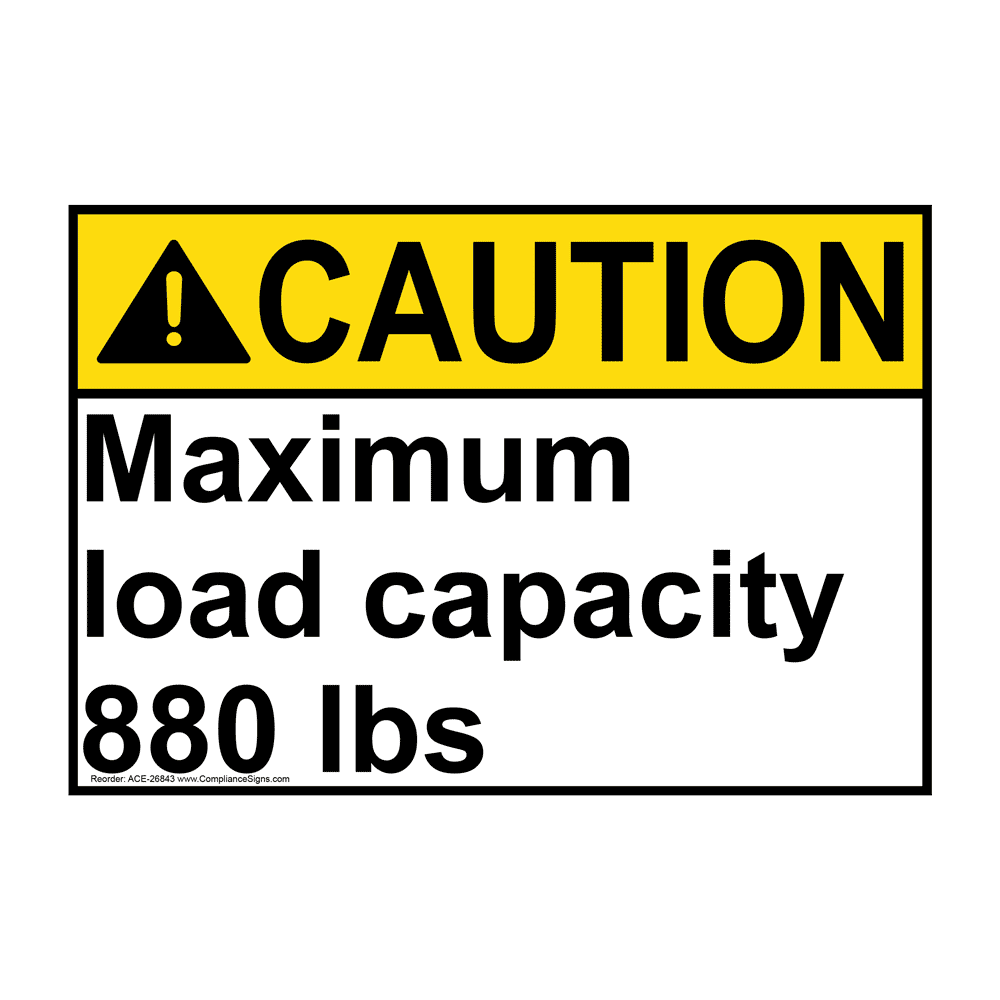 ANSI CAUTION Maximum Load 550 Lbs Sign with Symbol USA-Made 10x7 in Plastic 