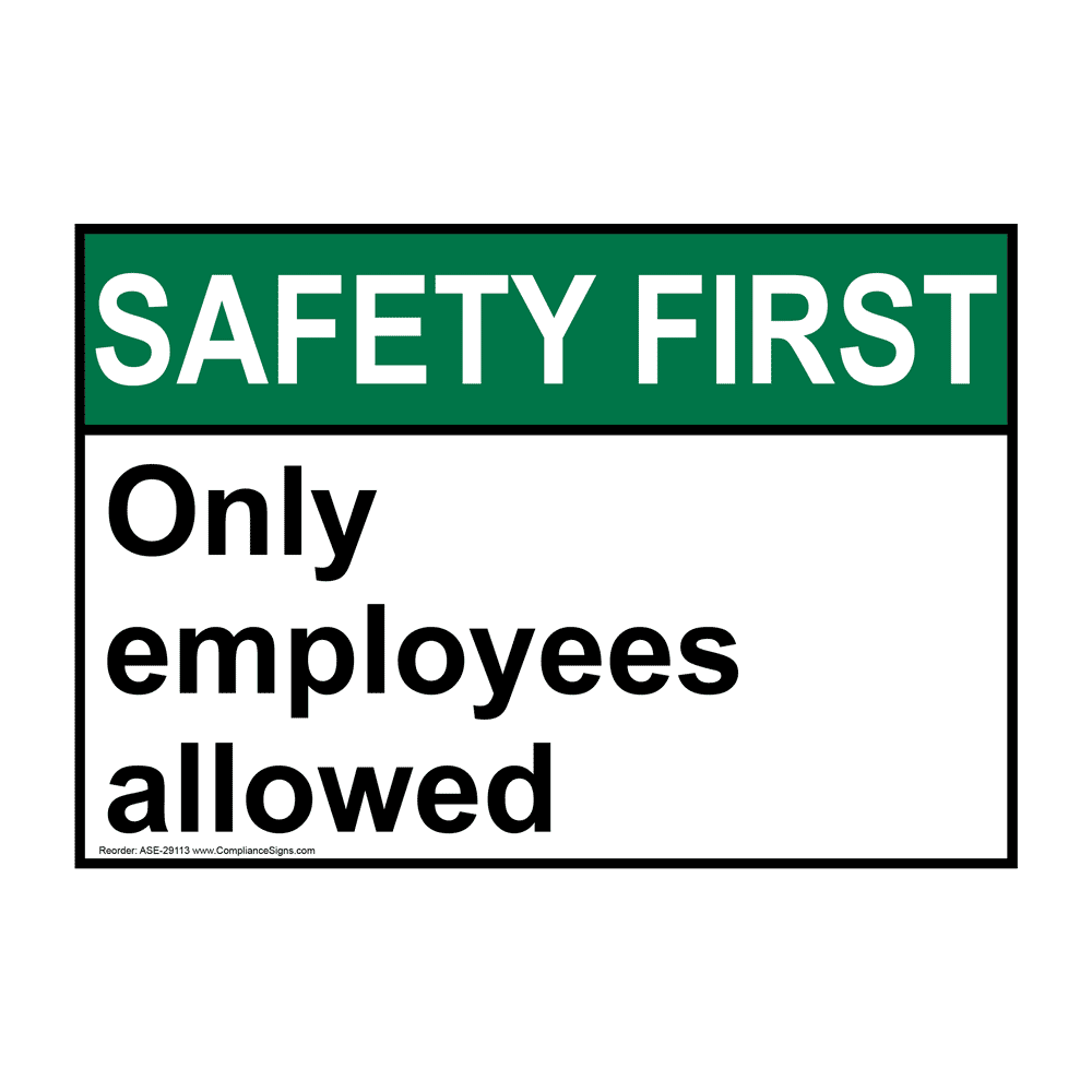 Safety First Sign - Only Employees Allowed - ANSI - Restricted Access