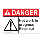 ANSI DANGER Hot Work In Progress Keep Out Sign ADE-3885 Hot / Burn