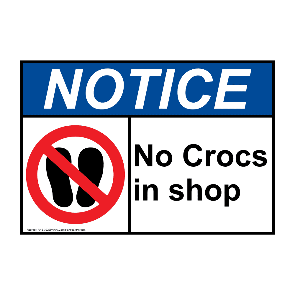 Notice Sign - No Crocs In Shop - ANSI - Policies / Regulations