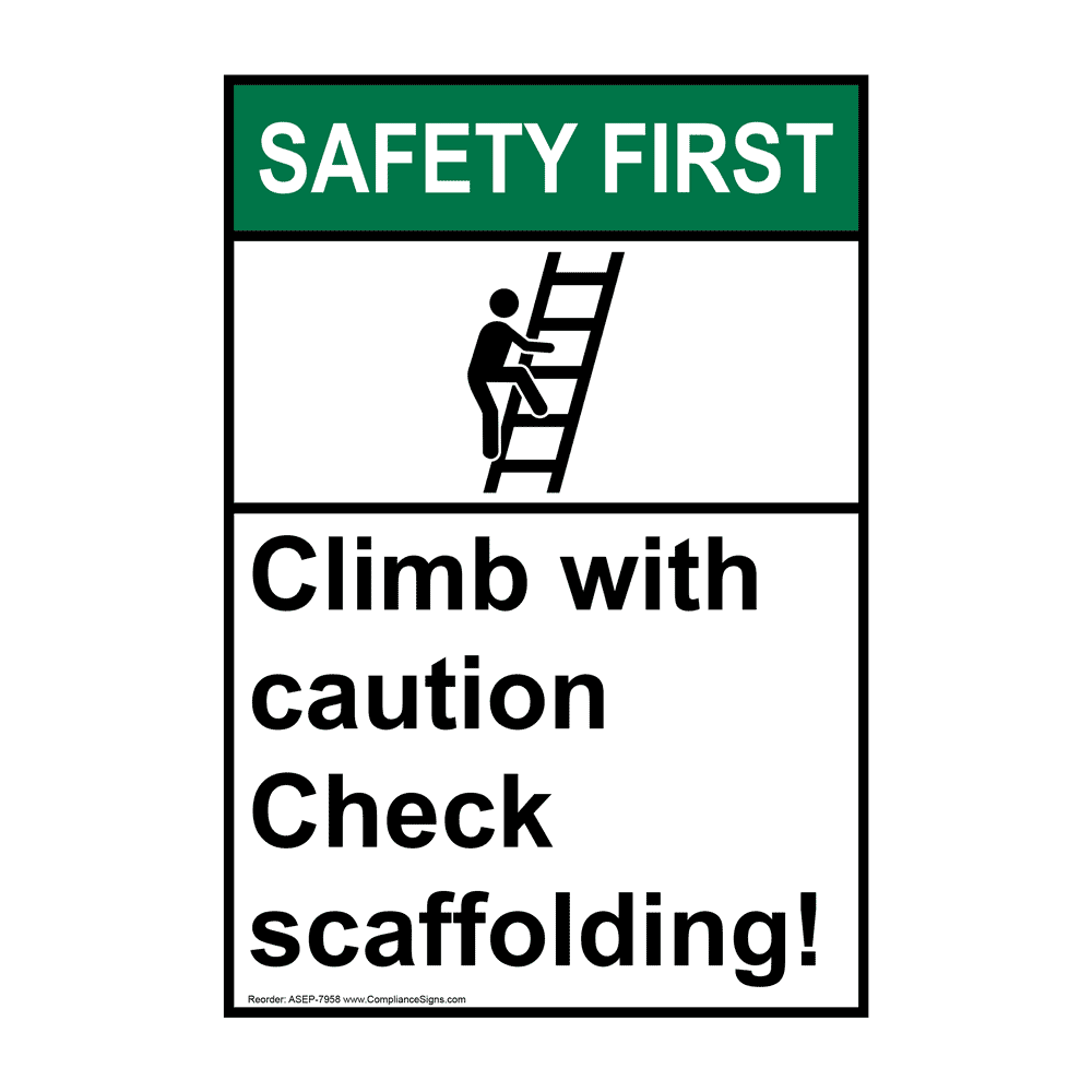 Vertical Climb With Caution Check Scaffolding! Sign - ANSI Safety First