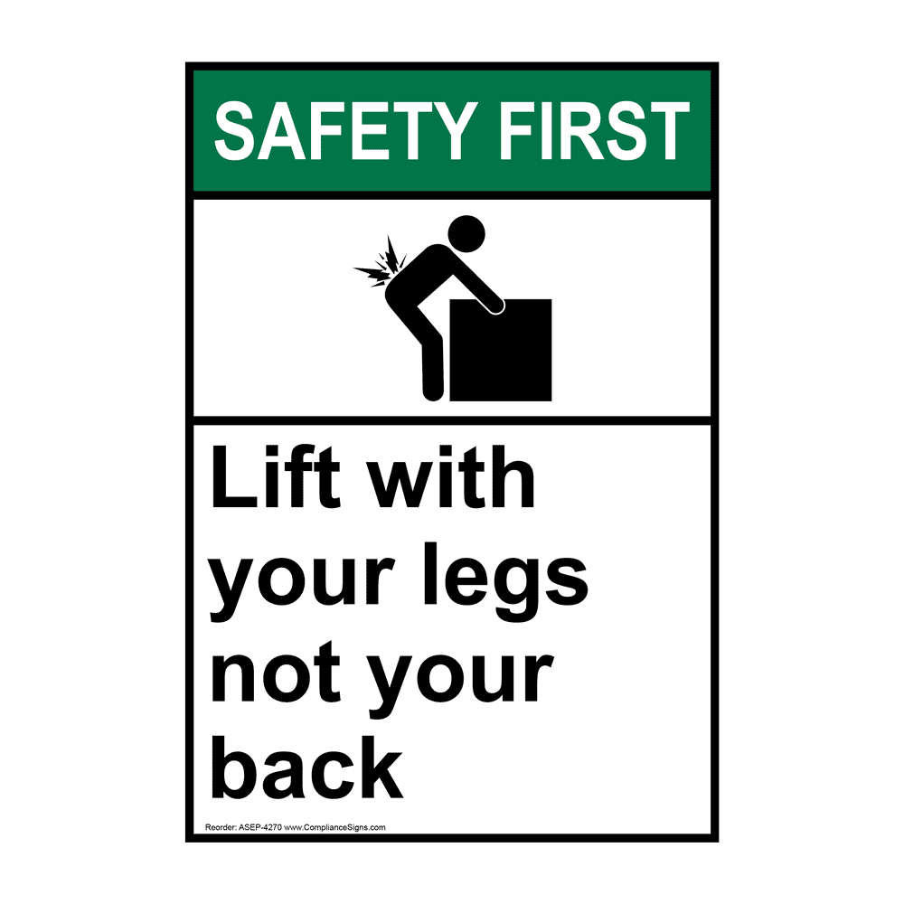 Vertical Lift With Your Legs Not Your Back Sign ANSI Safety First