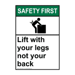 Portrait ANSI SAFETY FIRST Lift With Your Legs Not Your Back Sign ASEP-4270