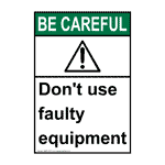 Portrait ANSI BE CAREFUL Don't Use Faulty Equipment Sign ABEP-2570 Machinery
