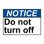 ANSI Do Not Turn Off Sign ANE-32648