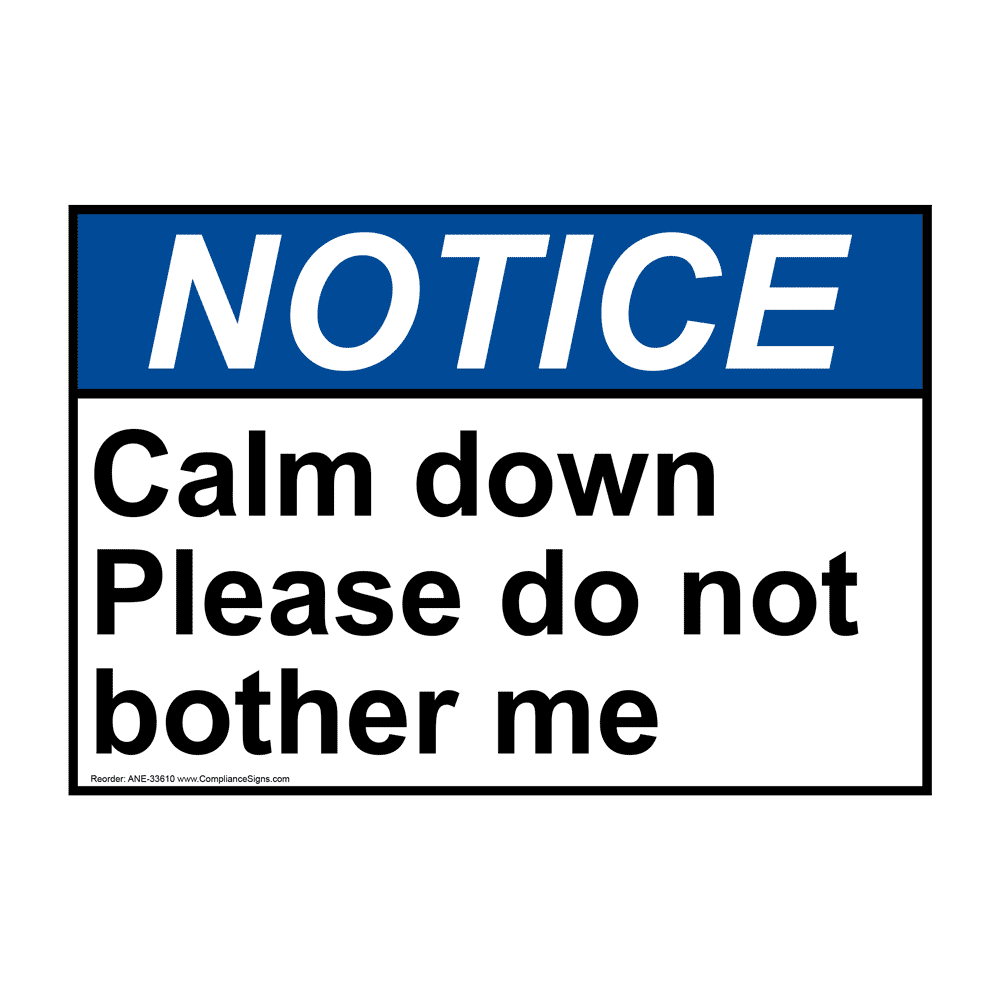 notice-sign-calm-down-please-do-not-bother-me-ansi-novelty