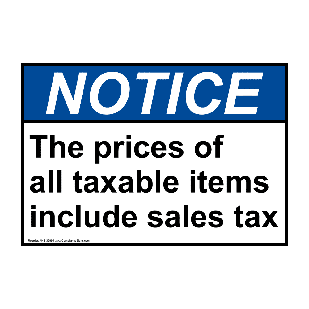 Notice Sign The Prices Of All Taxable Items Include Sales Tax ANSI