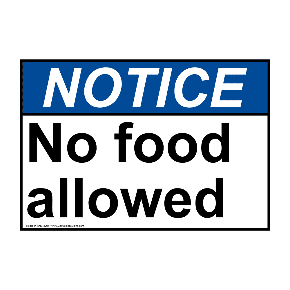 Notice Sign No Food Allowed ANSI Policies / Regulations Notice Sign No Food Allowed ANSI Policies / Regulations
