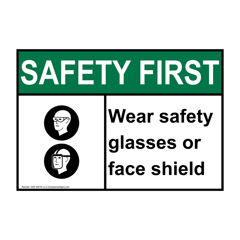 Safety First Sign Wear Safety Glasses Or Face Shield ANSI PPE