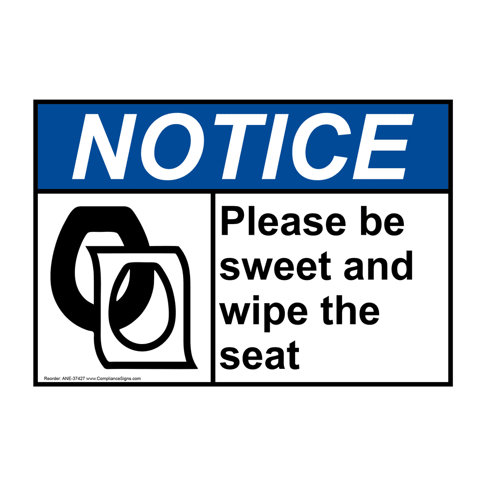 Notice Sign - Please Be Sweet And Wipe The Seat - ANSI - Restroom Etiquette