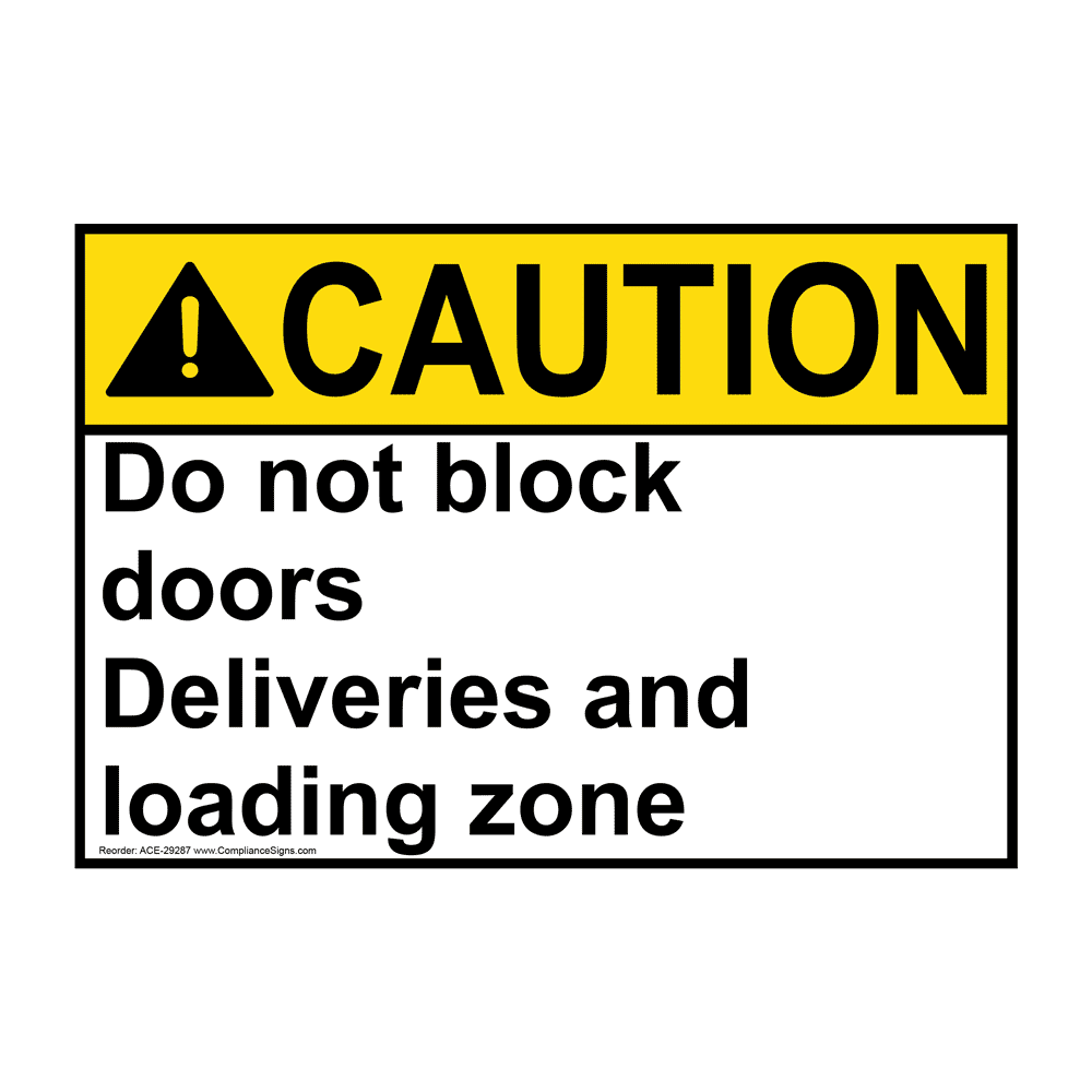 ANSI CAUTION Do not block doors Deliveries and loading zone Sign ACE-29287