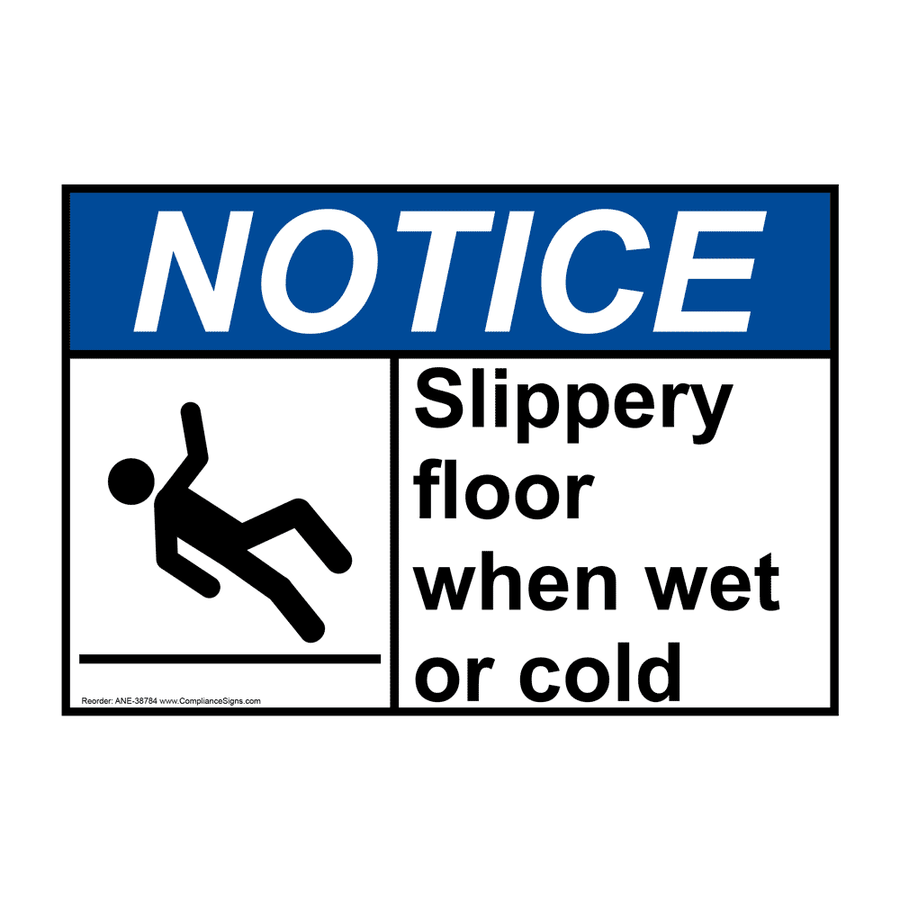 Notice Sign Slippery Floor When Wet Or Cold Ansi Slippery When Wet 