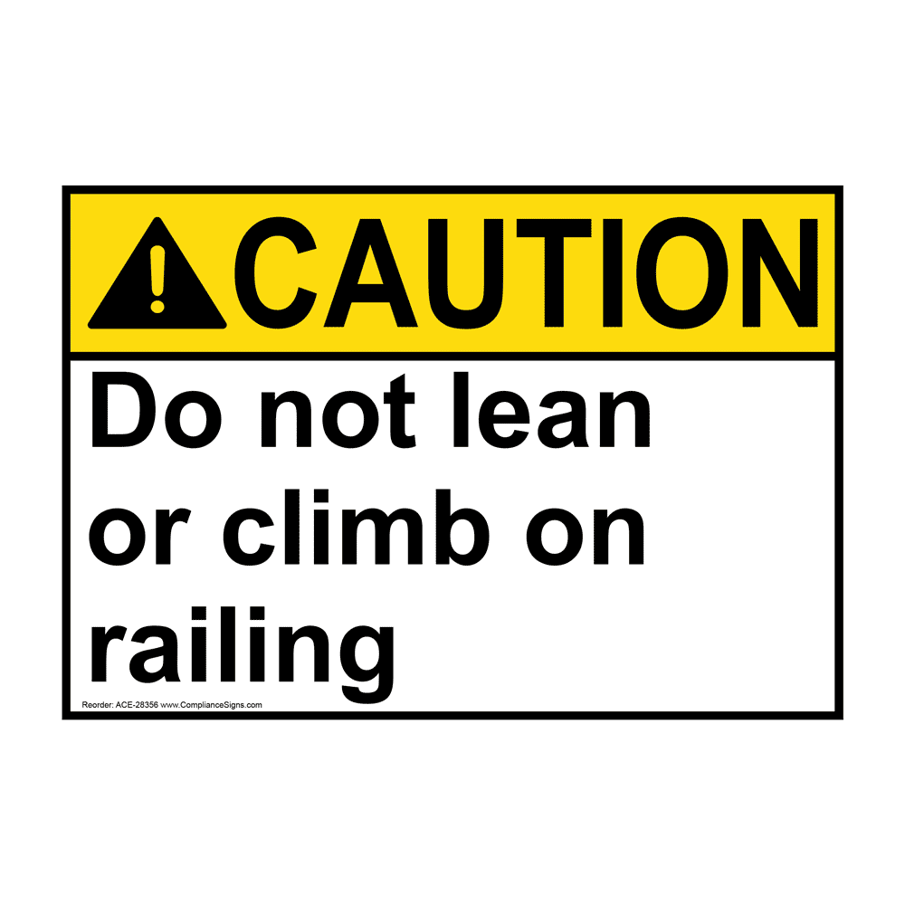 Caution Sign - Do Not Lean Or Climb On Railing - ANSI