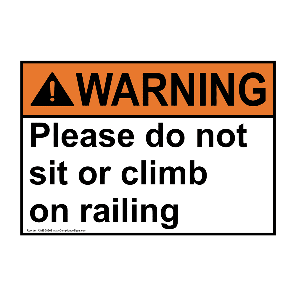 Warning Sign Please Do Not Sit Or Climb On Railing ANSI