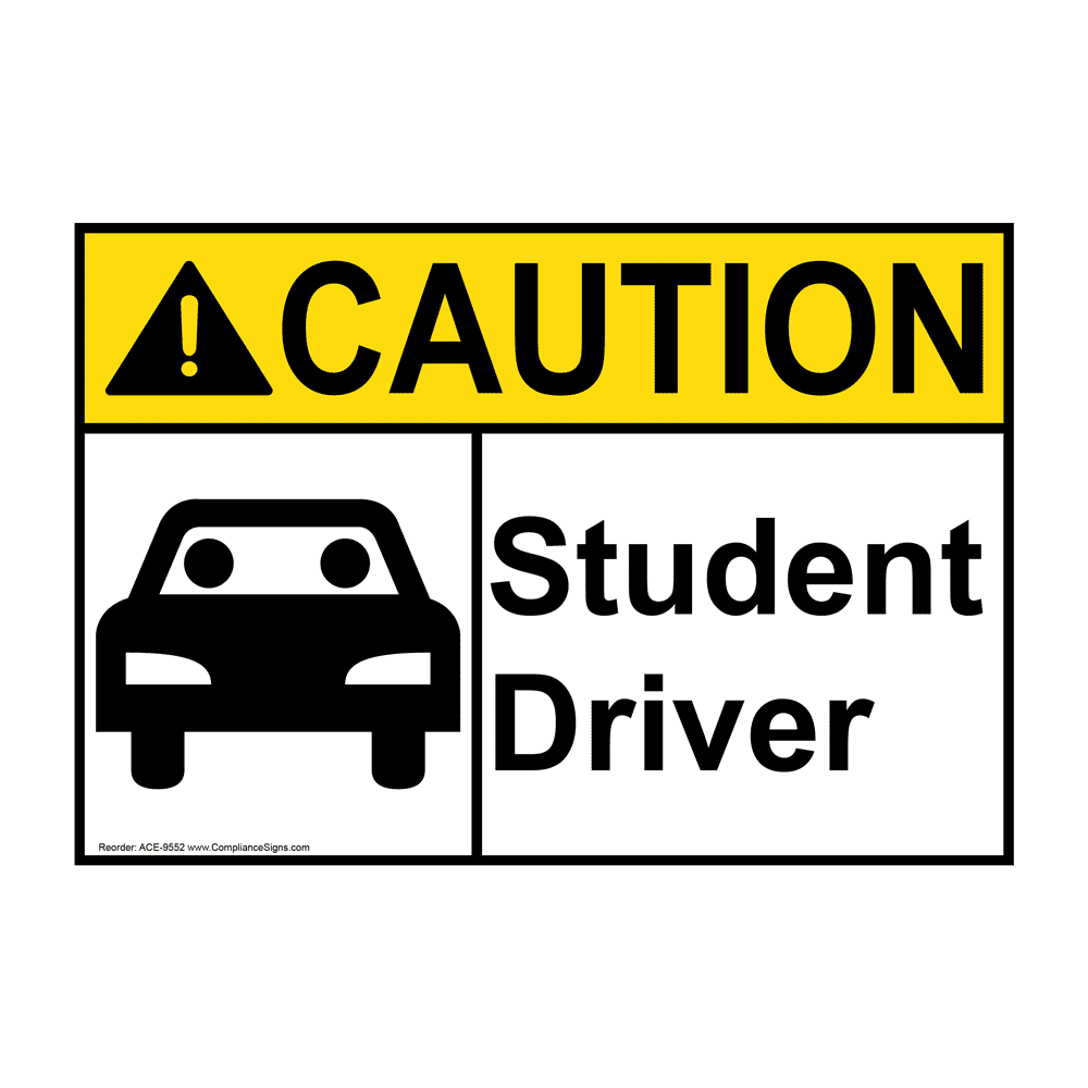 Caution Sign Student Driver Sign ANSI