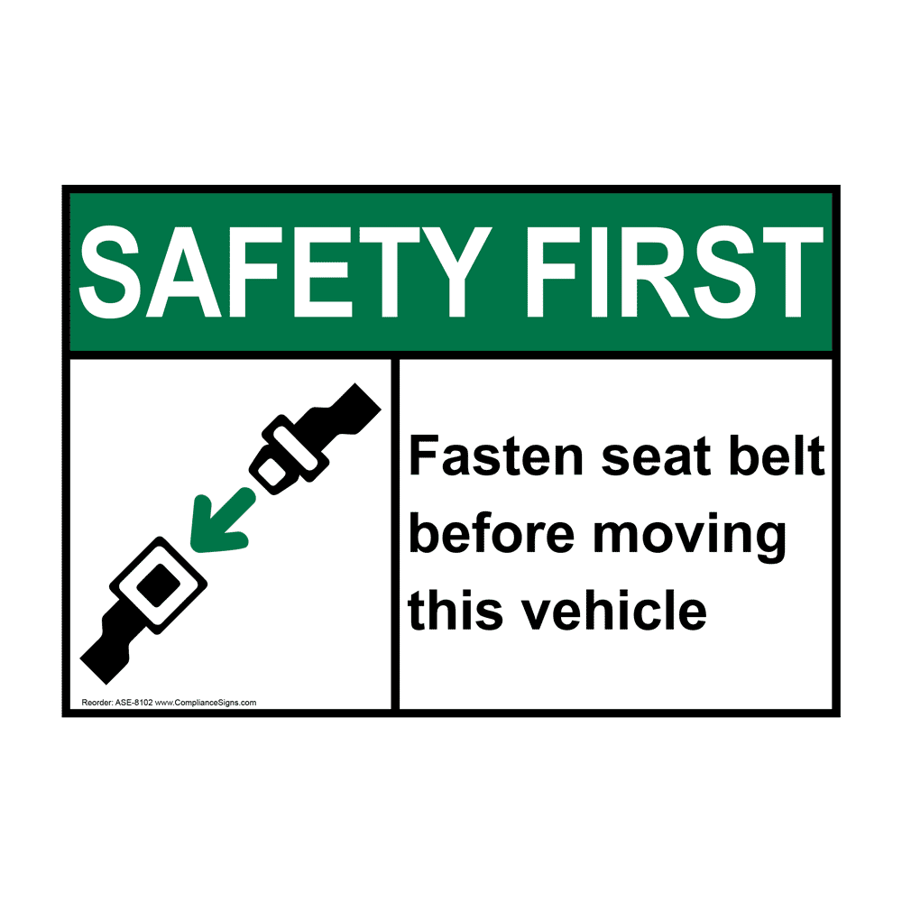 Safety First Sign - Fasten Seat Belt Before Moving Vehicle Sign - ANSI