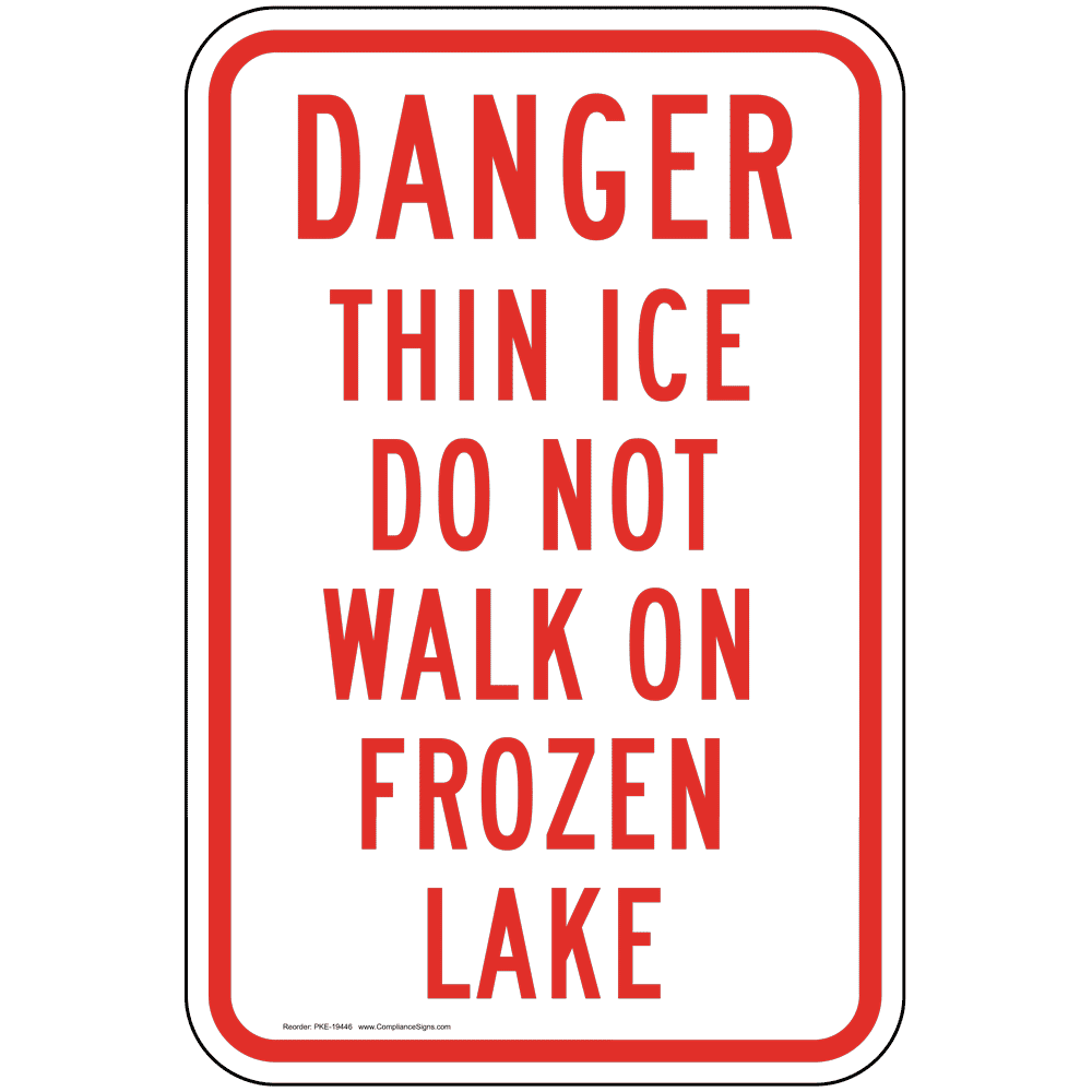 Danger Thin Ice Do Not Walk On Frozen Lake Sign PKE-19446
