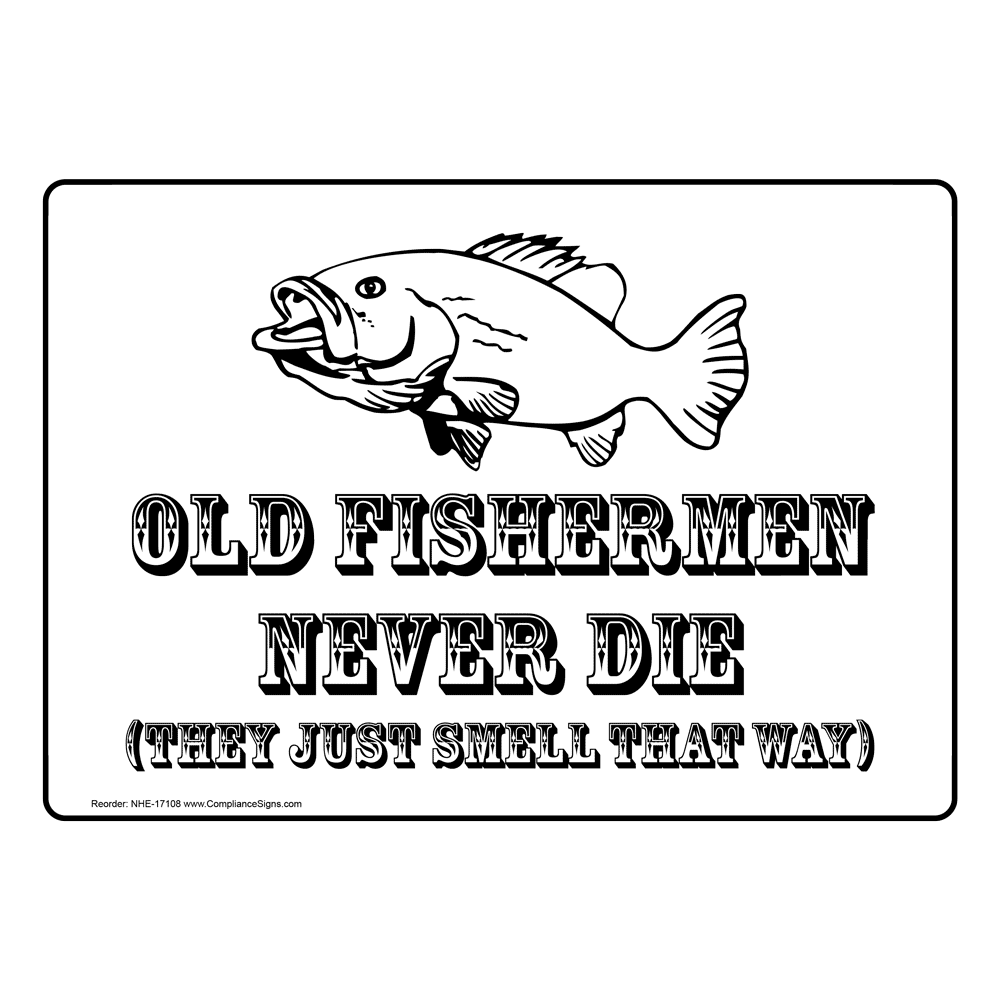 Old Fisherman Never Die Sign for Fishing NHE-17108