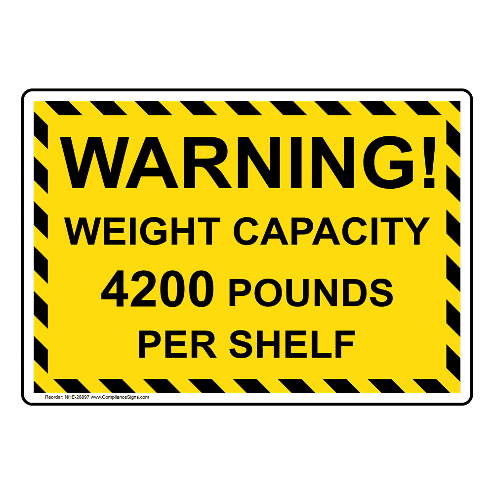 Safety Sign Warning! Weight Capacity 4200 Pounds Per Shelf