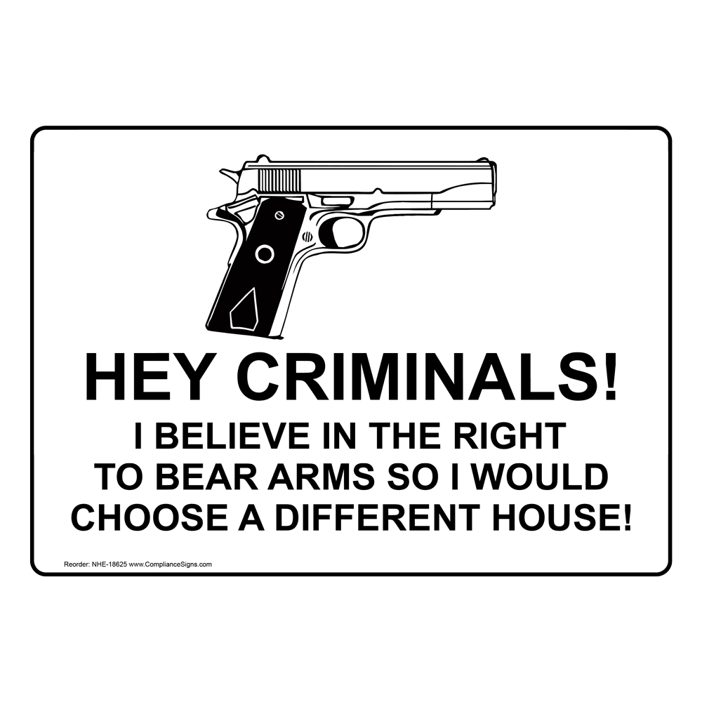 Novelty Sign Hey Criminals Right To Bear Arms Choose House