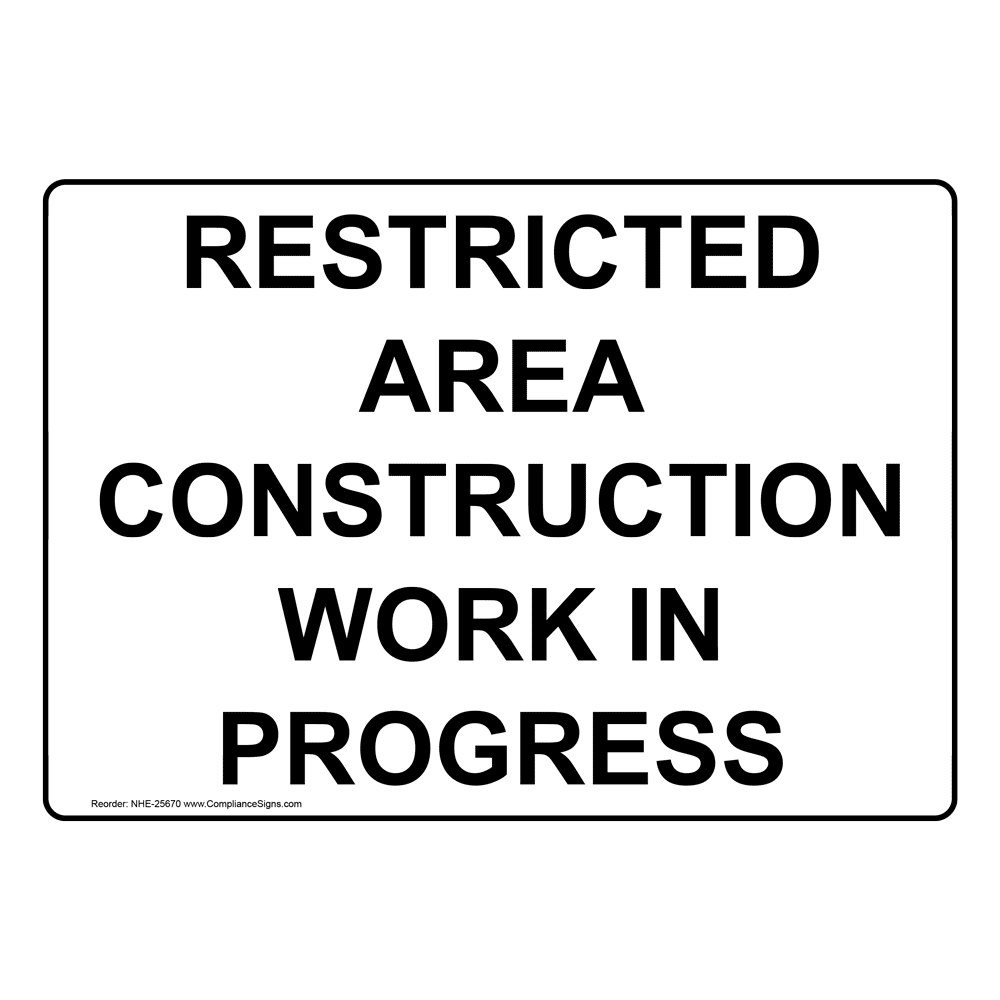 Restricted Area Construction Work In Progress Sign Nhe