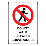 Portrait Do Not Walk Between Conveyances Sign With Symbol NHEP-38545