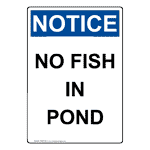 Portrait OSHA NOTICE No Fish In Pond Sign ONEP-8312