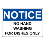 OSHA NOTICE No Hand Washing For Dishes Only Sign ONE-31551