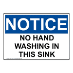OSHA NOTICE No Hand Washing In This Sink Sign ONE-31570