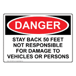OSHA DANGER Stay Back 50 Feet Not Responsible For Damage Sign ODE-30387