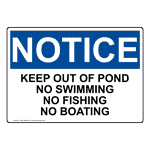 OSHA NOTICE Keep Out Of Pond No Swimming No Fishing No Boating Sign ONE-34699