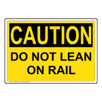 OSHA CAUTION Do Not Lean On Rail Sign OCE-8012