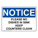 OSHA NOTICE Please No Dishes In Sink Keep Counters Clean Sign ONE-35337