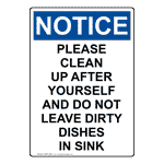 Portrait OSHA NOTICE Please Clean Up After Yourself Sign ONEP-35807