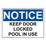 OSHA NOTICE Keep Door Locked Pool In Use Sign ONE-34606