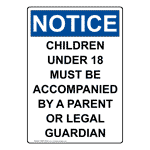Portrait OSHA NOTICE Children Under 18 Must Be Accompanied Sign ONEP-34580